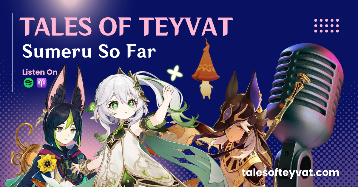 Episode 15: Sumeru So Far