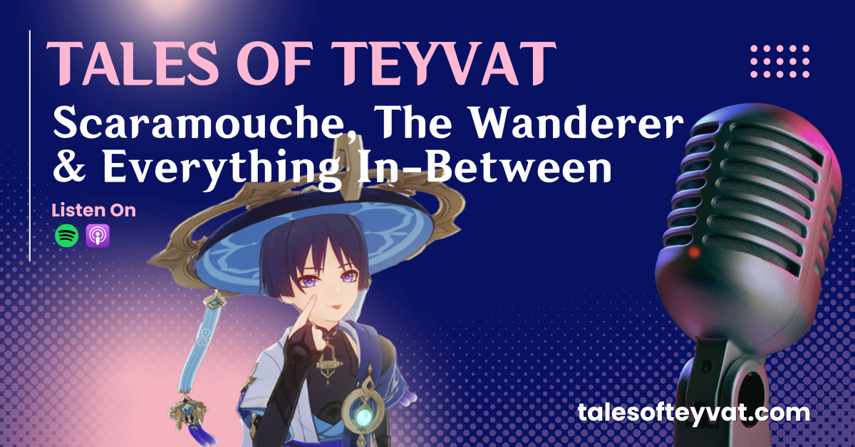 Episode 19: Scaramouche, The Wanderer & Everything In-Between