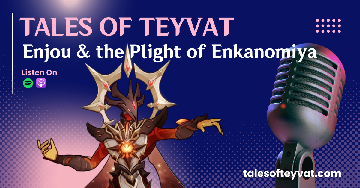 Episode 30: Enjou and the Plight of Enkanomiya