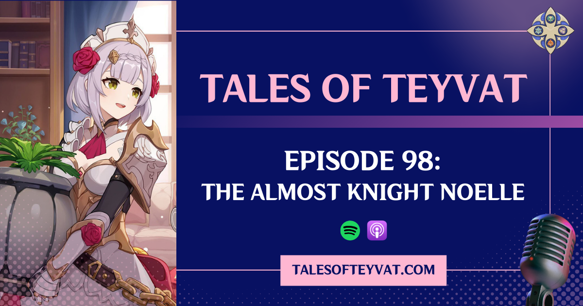 Episode 98: The Almost Knight, Noelle